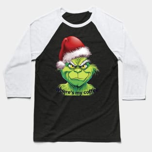 Mr grinch coffee Baseball T-Shirt